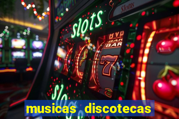 musicas discotecas anos 90